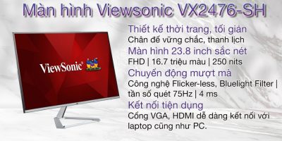 MÀN HÌNH VIEWSONIC VX2476-SH (23.8 INCH/FHD/IPS/75HZ/4MS) Chính Hãng 3 man hinh viewsonic vx2476 sh mota1